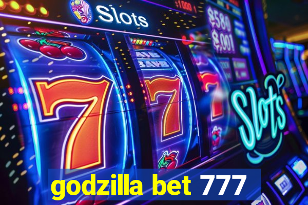 godzilla bet 777